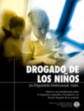 DROGANDO A LOS NI&Ntilde;OS: LA PSIQUIATRIA DESTRUYENDO VIDAS. Informe y recomendaciones sobre el diagn&oacute;stico psiqui&aacute;trico fraudulento y el drogado a la fuerza de la juventud.