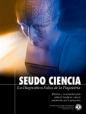 SEUDO CIENCIA: LOS DIAGNOSTICOS FALSOS DE LA PSIQUIATRIA. Informes y recomendaciones sobre el fraude sin ciencia perpretado por la psiquiatr&iacute;a.
